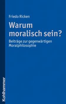 Paperback Warum Moralisch Sein?: Beitrage Zur Gegenwartigen Moralphilosophie [German] Book
