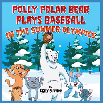 Paperback Polly Polar Bear Plays Baseball in the Summer Olympics Book