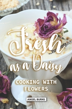 Paperback Fresh as a Daisy: Cooking with Flowers Book