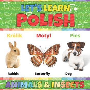 Let's Learn Polish: Animals & Insects: Polish Picture Words Book With English Translation. Teaching Polish Vocabulary for Kids. My First B
