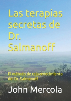 Las terapias secretas de Dr. Salmanoff: El método de rejuvenecimiento del Dr. Salmanoff