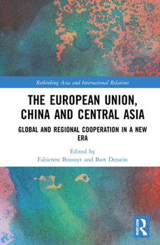 The European Union, China and Central Asia: Global and Regional Cooperation in a New Era