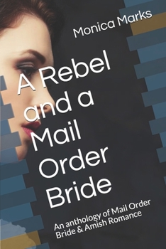 Paperback A Rebel and a Mail Order Bride: An anthology of Mail Order Bride & Amish Romance Book