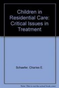 Children in Residential Care: Critical Issues in Treatment
