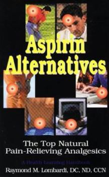 Paperback Aspirin Alternatives: The Top Natural Pain-Relieving Analgesics Book