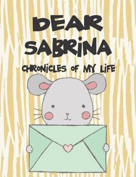 Paperback Dear Sabrina, Chronicles of My Life: A Girl's Thoughts Book