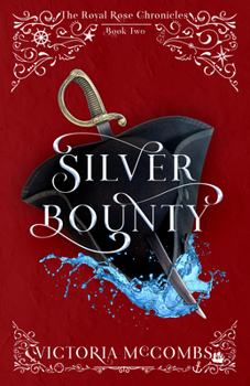 Silver Bounty (Volume 2) - Book #2 of the Royal Rose Chronicles