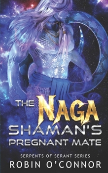 Paperback The Naga Shaman's Pregnant Mate: A Sci-Fi Monster Romance Book