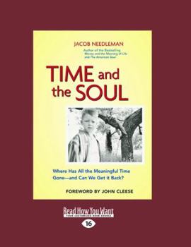 Paperback Time and the Soul: Where Has All the Meaningful Time Gone--And Can We Get It Back? (Large Print 16pt) [Large Print] Book