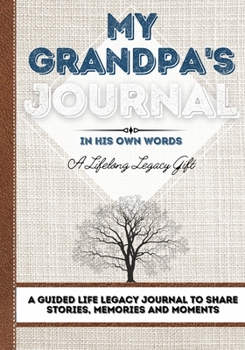 Paperback My Grandpa's Journal: A Guided Life Legacy Journal To Share Stories, Memories and Moments 7 x 10 Book