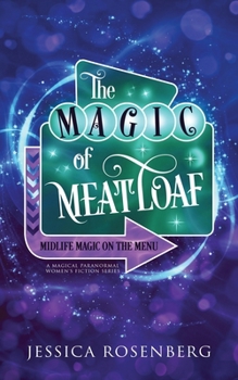 Magic of Meatloaf : A Cozy Paranormal Women's Fiction Story