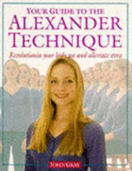 Paperback YOUR GUIDE TO THE ALEXANDER TECHNIQUE Book