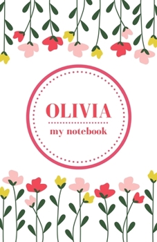 Paperback Olivia - My Notebook - Personalised Journal/Diary - Ideal Girl/Women's Gift - Great Christmas Stocking/Party Bag Filler - 100 lined pages (Flowers) Book