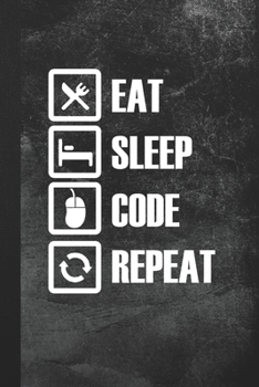 Eat Sleep Code Repeat: Blank Lined Notebook Journal Gift for