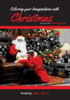 Paperback Coloring your Imaginations with Christmas: Grayscale Coloring Book/Adult Grayscale Coloring Book
