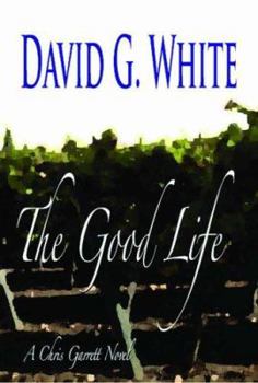The Good Life - A Chris Garrett Novel