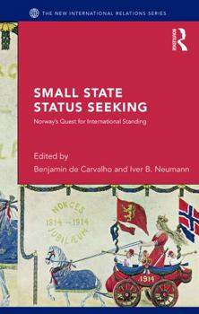 Hardcover Small States and Status Seeking: Norway's Quest for International Standing Book