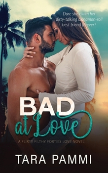Bad At Love: Spicy Friends to Lovers Romance (Flirty Filthy Forties Love)