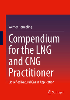 Paperback Compendium for the Lng and Cng Practitioner: Liquefied Natural Gas in Application Book