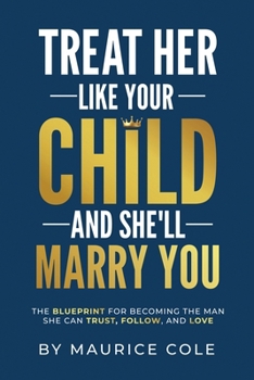 Paperback Treat Her Like Your Child and She'll Marry You Book