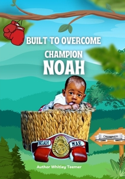 Paperback Built To Overcome Champion Noah: Overcome Book