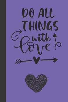do all things with love: small lined Motivational Quotes Notebook / Travel Journal to write in (6'' x 9'') 120 pages
