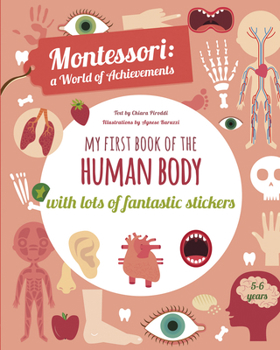 Paperback My First Book of the Human Body with Lots of Fantastic Stickers (Montessori Activity) Book