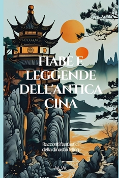 Paperback Fiabe e leggende dell'antica Cina: Racconti fantastici della dinastia Ming [Italian] Book