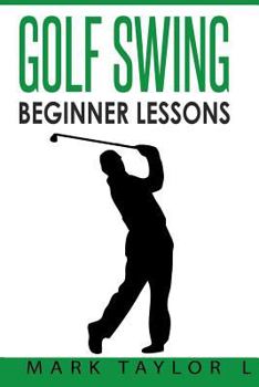 Paperback Golf Swing: Beginner Lessons Book