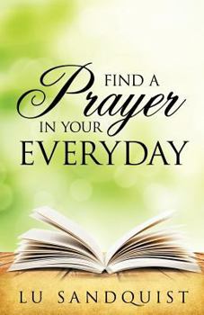 Paperback Find a Prayer in Your Everyday Book