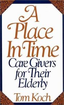 Hardcover A Place in Time: Care Givers for Their Elderly Book