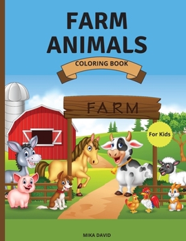 Farm Animals Coloring Book For Kids: Super Fun Coloring Book with Domestic Animals 50 Coloring Pages of Animals on the FarmSimple, Cute and Fun ... for Toddlers, Girls, Boys Ages 2-4, 4-8