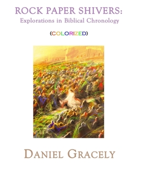 Paperback Rock Paper Shivers: Explorations in Biblical Chronology. (3 books in 1 volume) Colorized Version Book