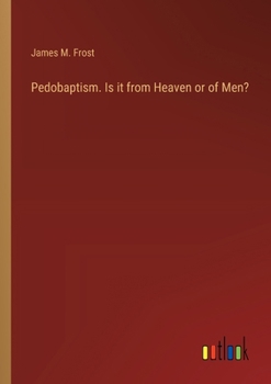 Paperback Pedobaptism. Is it from Heaven or of Men? Book
