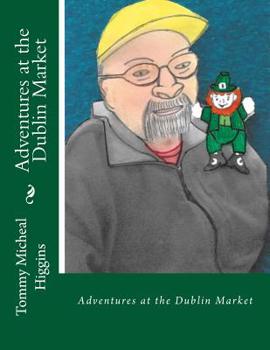 Paperback Adventures at the Dublin Market: Adventures at the Dublin Market Book