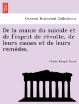 Paperback de La Manie Du Suicide Et de L'Esprit de Re Volte, de Leurs Causes Et de Leurs Reme Des. [French] Book