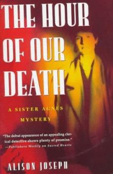 Hardcover The Hour of Our Death: A Sister Agnes Mystery Book