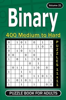 Paperback Binary puzzle book for Adults: 400 Medium to Hard Puzzles 11x11 (Volume 21) Book