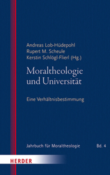 Moraltheologie Und Universitat: Eine Verhaltnisbestimmung (Jahrbuch Fur Moraltheologie) (German Edition)