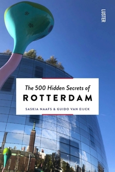 Paperback The 500 Hidden Secrets of Rotterdam Book