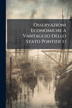 Paperback Osservazioni Economiche a Vantaggio Dello Stato Pontifico [Italian] Book