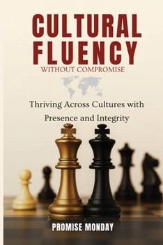 Paperback Cultural Fluency Without Compromise: Thriving Across Cultures with Presence and Integrity Book