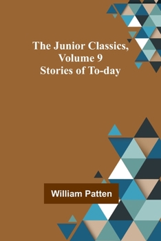 Paperback The Junior Classics, Volume 9: Stories of To-day Book