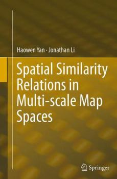Paperback Spatial Similarity Relations in Multi-Scale Map Spaces Book