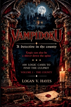 VampiDoku: A detective in the county. 100 logic cases to find the culprit
