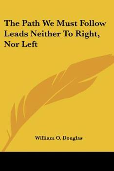 Paperback The Path We Must Follow Leads Neither to Right, Nor Left Book