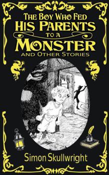 Paperback The Boy Who Fed His Parents to a Monster and Other Stories Book