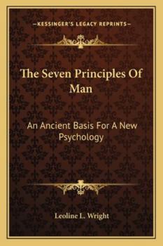 The Seven Principles Of Man: An Ancient Basis For A New Psychology