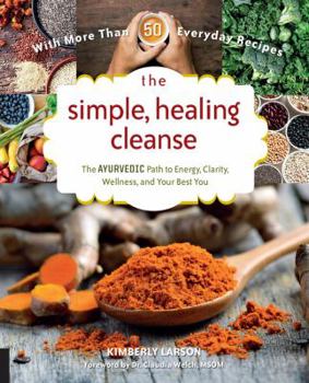Paperback The Simple, Healing Cleanse: The Ayurvedic Path to Energy, Clarity, Wellness, and Your Best You Book