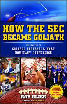 Paperback How the SEC Became Goliath: The Making of College Football's Most Dominant Conference Book